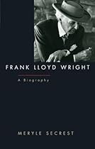 Frank Lloyd Wright: A Biography Frank Lloyd Wright: A Biography