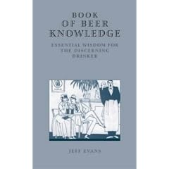 The Book of Beer Knowledge: Essential Wisdom for the Discerning Drinker, a Useful Miscellany