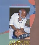 Ayurvedic Massage For Health and Healing: Ayurvedic and Spiritual Energy Approach
