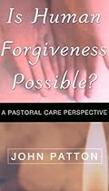 IS HUMAN FORGIVENESS POSSIBLE?