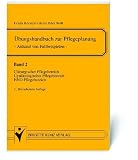  : &Uuml;bungshandbuch zur Pflegeplanung. Anhand von Fallbeispielen: &Uuml;bungshandbuch zur Pflegeplanung 2: Anhand von Fallbeispielen. Chirurgischer ... Pflegebereich, HNO-Pflegebereich: Bd 2