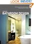Complete Bathroom Design: 30 Floor Plans, Fixtures, Surfaces, and Storage Ideas