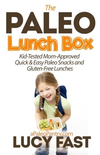 Paleo Lunch Box: Kid-Tested, Mom-Approved Quick & Easy Paleo Snacks and Gluten-Free Lunches (Paleo Diet Solution Series) by Lucy Fast (2014-08-27)