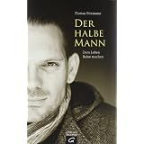 Der halbe Mann: Dem Leben Beine machenvon "Florian Sitzmann"
