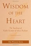 Wisdom of the Heart: The Teachings of Rabbi Yaakov of Izbica-radzyn