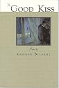 The Good Kiss: Poems (Akron Series in Poetry)