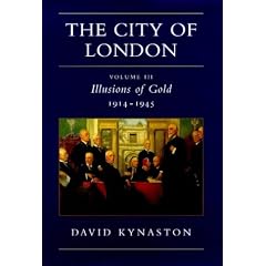 THE CITY OF LONDON: VOLUME III ILLUSIONS OF GOLD 1914-1945.