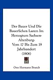 Der Bauer Und Die Bauerlichen Lasten Im Herzogtum Sachsen-Altenburg: Vom 17 Bis Zum 19 Jahrhundert (1906)
