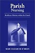 Parish Nursing: Healthcare Ministry Within the Church