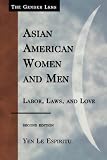 Asian American Women and Men: Labor, Laws, and Love (Gender Lens Series)