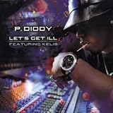 P Diddy -  Let's Get Ill