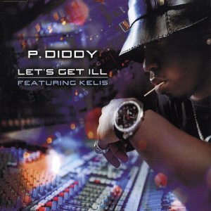Lets Get Ill by P Diddy and Kelis (Audio CD - 2003) - Import