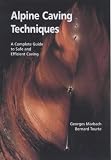 Alpine Caving Techniques: A Complete Guide to Safe and Efficient Caving
