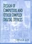Design of Computers and Other Complex Digital Devices