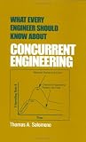 What Every Engineer Should Know about Concurrent Engineering (What Every Engineer Should Know)