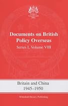 Britain and China, 1945-1950: Series 1, v. 8: Documents on British Policy Overseas (Foreign & Commonwealth Office (FCO) Publications)