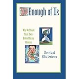 enough of us why we should think twice before making children