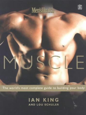 MUSCLE: THE WORLD\ S MOST COMPLETE GUIDE TO BUILDING YOUR BODY