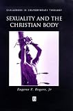 Sexuality and the Christian Body: Their Way into the Triune God (Challenges in Contemporary Theology)