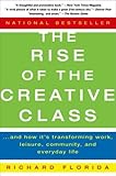 The Rise of the Creative Class: And How It's Transforming Work, Leisure, Community and Everyday Life