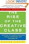 The Rise of the Creative Class: And How It's Transforming Work, Leisure, Community and Everyday Life