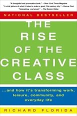 The Rise of the Creative Class: And How It's Transforming Work, Leisure, Community and Everyday Life