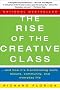 The Rise of the Creative Class: And How It's Transforming Work, Leisure, Community and Everyday Life