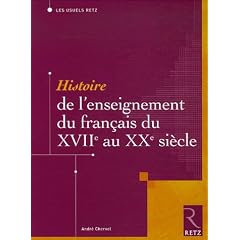 Histoire de l'enseignement du fran�ais du XVIIe au XXe si�cle