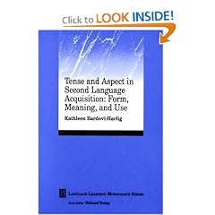 Tense and Aspect in Second Language Acquisition - Form, Meaning, and Use: Language Learning Monograph Series Vol. 2 (Language Learning Monograph)