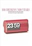100 Designs/100 Years: Innovative Designs of the 20th Century