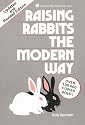Raising Rabbits the Modern Way (Garden Way Publishing Classic)