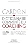 Dictionnaire comment� du coaching : Les 200 mots du coach : sp�cificit�s et pratiques