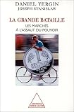 La Grande Bataille : Les marches a l assaut du pouvoir