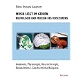 Musik liegt im Gehirn: Neurologie und Medizin des Musizierens