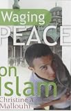 Cover of Waging Peace on Islam by Christine A. Mallouhi 1854245023