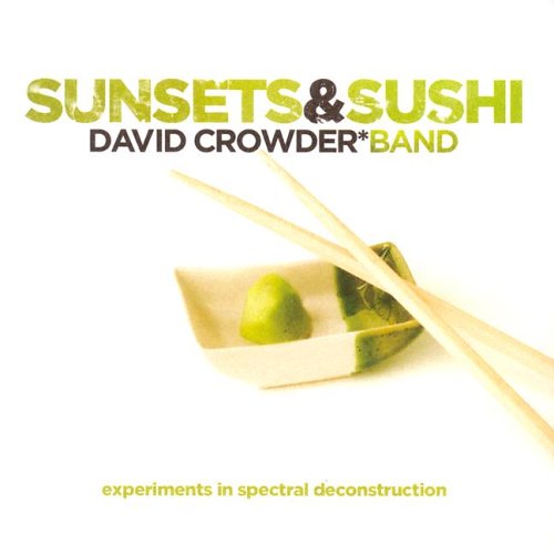 David Crowder Band - Sunsets & Sushi: Experiments In Spectral Deconstruction - Zortam Music
