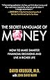 The Secret Language of Money: How to Make Smarter Financial Decisions and Live a Richer Life