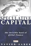 Speculative Capital, Vol. 1: The Invisible Hand of Global Finance