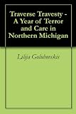 Traverse Travesty - A Year of Terror and Care in Northern Michigan