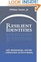 Resilient Identities: Self, Relationships, And The Construction Of Social Reality
