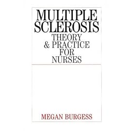 Multiple Sclerosis: Theory and Practice for Nurses : An Interdisciplinary Approach to Providing Patient-Centered Care for People With MS and Their Families