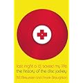 Last Night a DJ Saved My Life: The History of the Disc Jockey