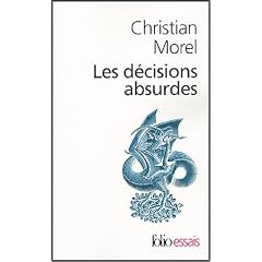 Les d�cisions absurdes : Sociologie des erreurs radicales et persistantes