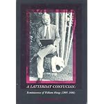 A LATTERDAY CONFUCIAN: REMINISCENCES OF WILLIAM HUNG (1893-1980) book cover