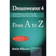 Dreamweaver 4 from A to Z: A Quick Reference of More Than 300... by Heather A. Williamson