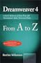 Dreamweaver 4 from A to Z: A Quick Reference of More Than 300 Dreamweaver Tasks, Terms and Tricks