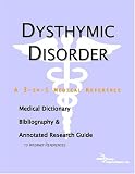 Dysthymic Disorder - A Medical Dictionary, Bibliography, and Annotated Research Guide to Internet References