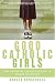 Good Catholic Girls: How Women Are Leading the Fight to Change the Church