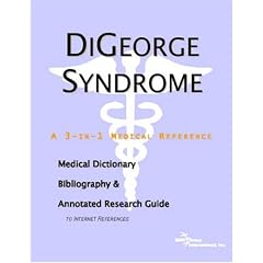DiGeorge Syndrome - A Medical Dictionary, Bibliography, and Annotated Research Guide to... by ICON Health Publications