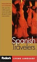 Fodor's Spanish for Travelers, 2nd edition (Phrase Book): More than 3,800 Essential Words and Useful Phrases (Fodor's Languages/Travelers)